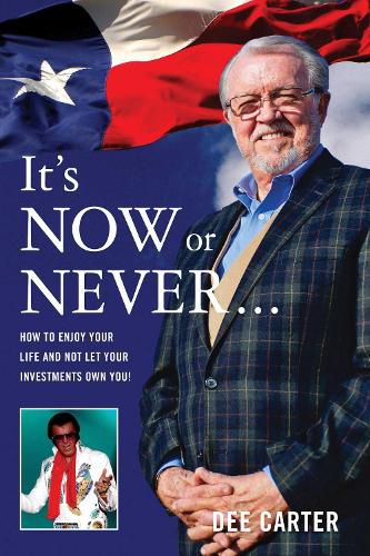 Cover image for It's Now or Never...: How to Enjoy Your Life and Not Let Your Investments Own You!