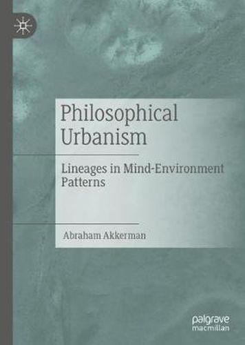 Cover image for Philosophical Urbanism: Lineages in Mind-Environment Patterns