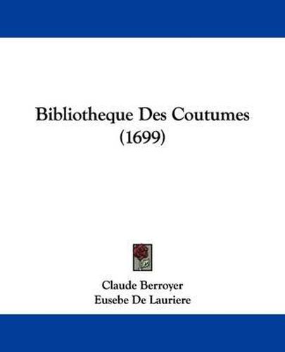 Bibliotheque Des Coutumes (1699)