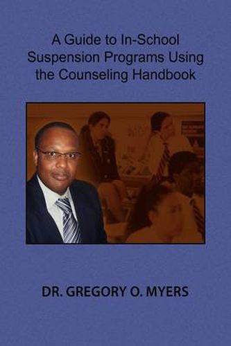 Cover image for A Guide to In-School Suspension Programs Using the Counseling Handbook