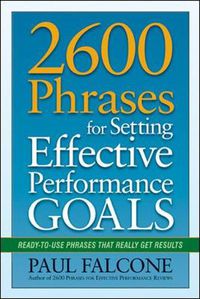 Cover image for 2600 Phrases for Setting Effective Performance Goals: Ready-to-Use Phrases That Really Get Results