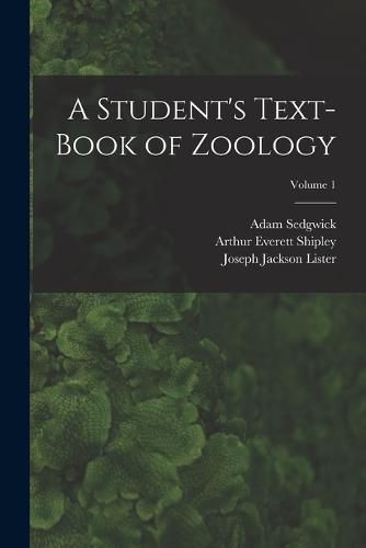 Cover image for A Student's Text-Book of Zoology; Volume 1