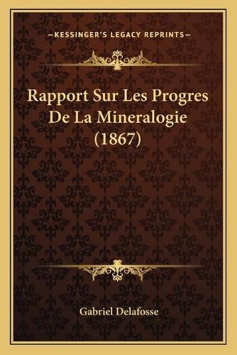 Rapport Sur Les Progres de La Mineralogie (1867)