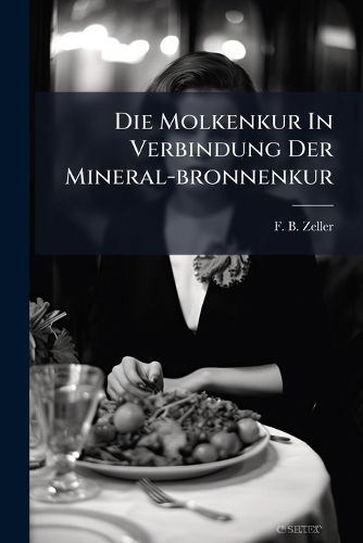 Cover image for Die Molkenkur In Verbindung Der Mineral-bronnenkur