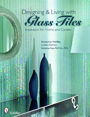 Cover image for Designing and Living with Glass Tiles: Inspiration for Home and Garden