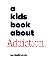 Cover image for A Kids Book About Addiction