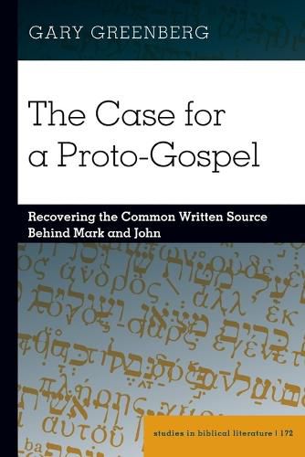 The Case for a Proto-Gospel: Recovering the Common Written Source Behind Mark and John