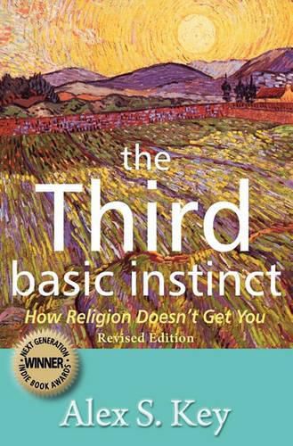 Cover image for The Third Basic Instinct: How Religion Doesn't Get You (Revised Edition)