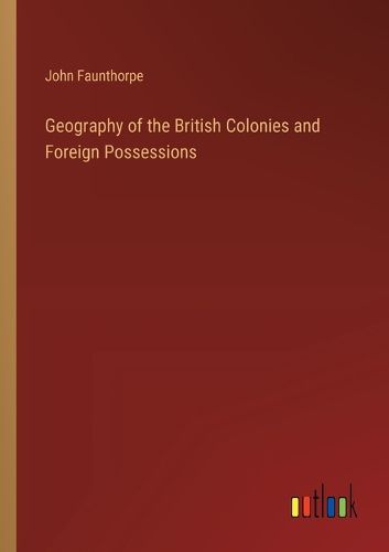 Cover image for Geography of the British Colonies and Foreign Possessions