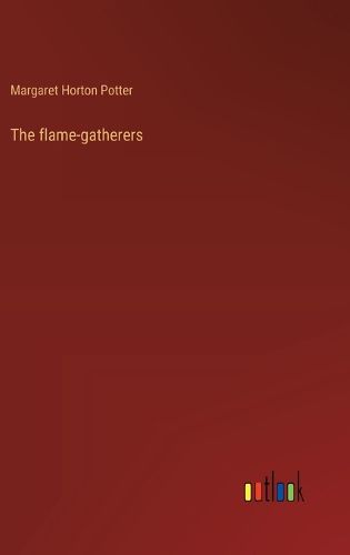 Cover image for The flame-gatherers