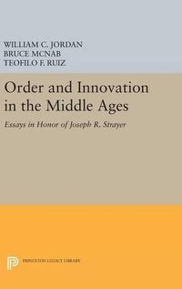 Cover image for Order and Innovation in the Middle Ages: Essays in Honor of Joseph R. Strayer