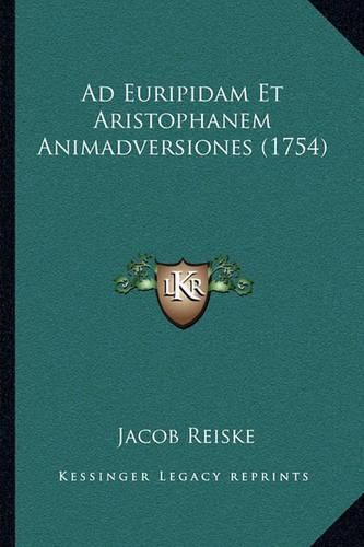 Cover image for Ad Euripidam Et Aristophanem Animadversiones (1754)