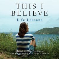 Cover image for This I Believe: Life Lessons: Life Lessons