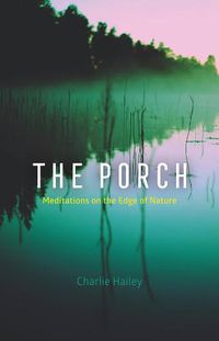 Cover image for The Porch: Meditations on the Edge of Nature