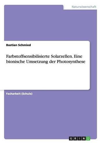 Cover image for Farbstoffsensibilisierte Solarzellen. Eine bionische Umsetzung der Photosynthese