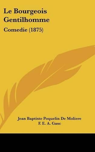 Le Bourgeois Gentilhomme: Comedie (1875)