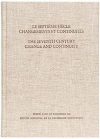 Cover image for Le Septieme Siecle: Changements et Continuites/The Seventh Century: Change and Continuity