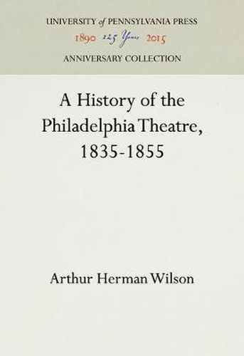 A History of the Philadelphia Theatre, 1835-1855