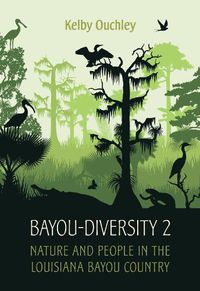 Cover image for Bayou-Diversity 2: Nature and People in the Louisiana Bayou Country