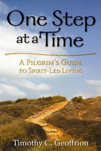 Cover image for One Step at a Time: A Pilgrim's Guide to Spirit-Led Living