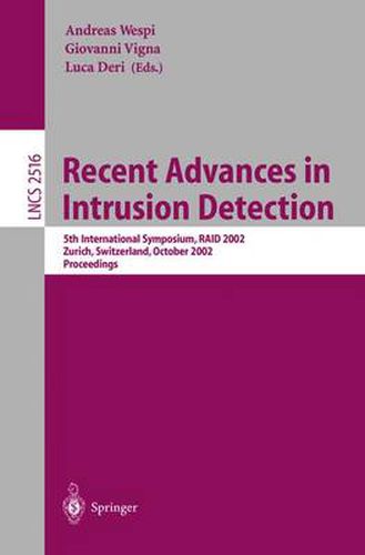 Cover image for Recent Advances in Intrusion Detection: 5th International Symposium, RAID 2002, Zurich, Switzerland, October 16-18, 2002, Proceedings