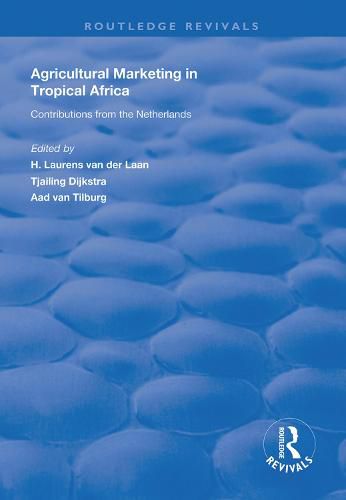 Cover image for Agricultural Marketing in Tropical Africa: Contributions of the Netherlands
