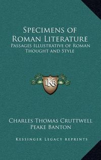 Cover image for Specimens of Roman Literature: Passages Illustrative of Roman Thought and Style