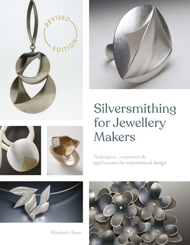 Cover image for Silversmithing for Jewellery Makers (New Edition): Techniques, Treatments & Applications for Inspirational Design