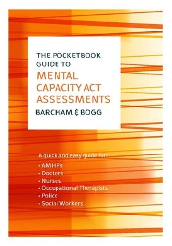 Cover image for The Pocketbook Guide to Mental Capacity Act Assessments