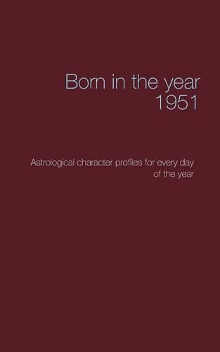 Cover image for Born in the year 1951: Astrological character profiles for every day of the year