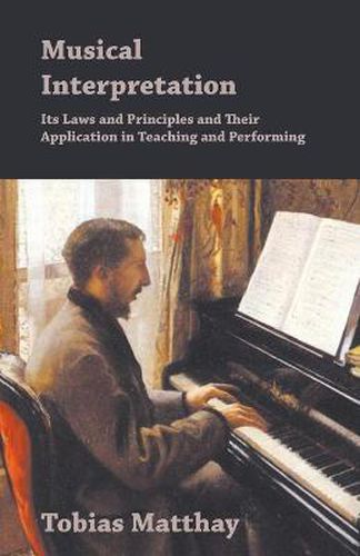 Cover image for Musical Interpretation - Its Laws and Principles and Their Application in Teaching and Performing