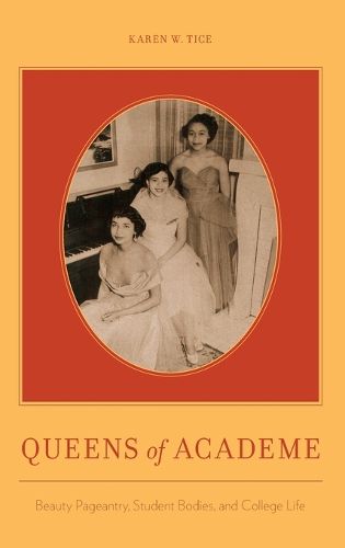 Cover image for Queens of Academe: Beauty Pageants and Campus Life