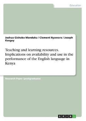 Cover image for Teaching and Learning Resources. Implications on Availability and Use in the Performance of the English Language in Kenya