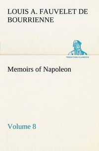 Cover image for Memoirs of Napoleon - Volume 08