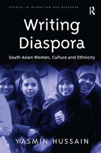 Cover image for Writing Diaspora: South Asian Women, Culture and Ethnicity