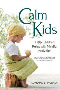 Cover image for Calm Kids: Help Children Relax with Mindful Activities