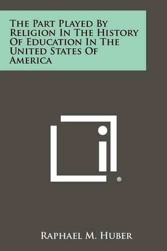 Cover image for The Part Played by Religion in the History of Education in the United States of America