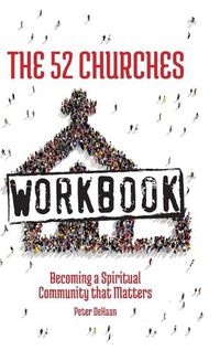 Cover image for The 52 Churches Workbook: Becoming a Spiritual Community that Matters