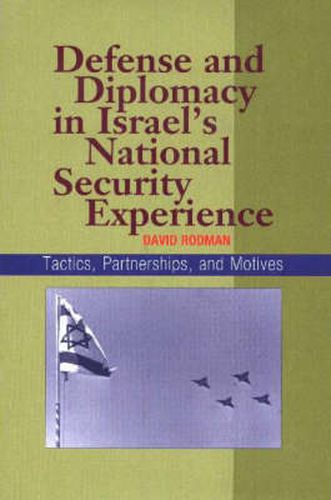 Defense & Diplomacy In Israel's National Security Experience: Tactics, Partnerships & Motives