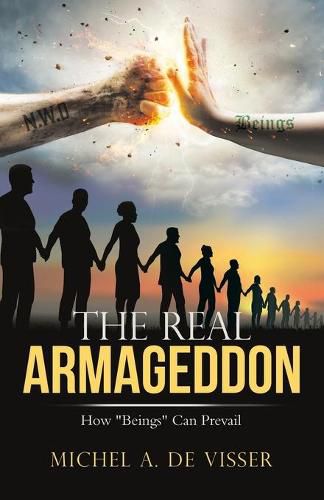 The Real Armageddon: How  Beings  Can Prevail