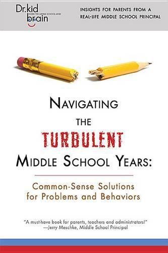 Cover image for Navigating the Turbulent Middle School Years: Common-Sense Solutions for Problems and Behaviors