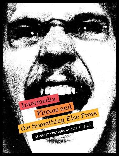 Cover image for Intermedia, Fluxus and the Something Else Press - Selected Writings by Dick Higgins