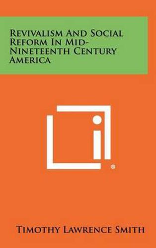 Revivalism and Social Reform in Mid-Nineteenth Century America