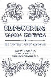 Cover image for Empowering Young Writers: The  Writers Matter  Approach