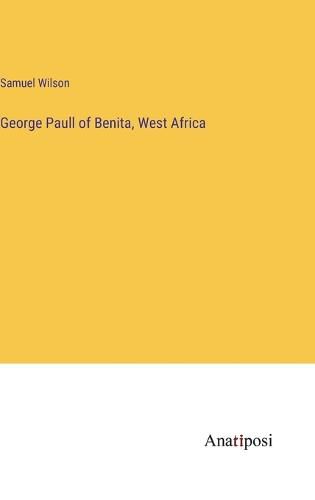 George Paull of Benita, West Africa