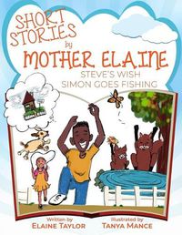 Cover image for Short Stories by Mother Elaine: Steve's Wish & Simon Goes Fishing