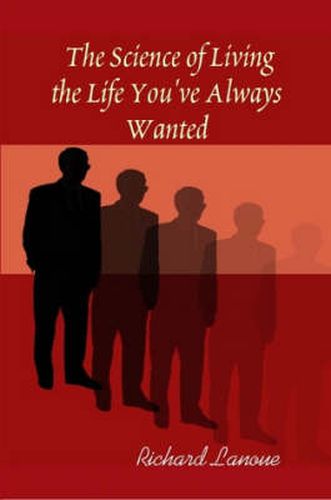 Cover image for The Science of Living the Life You've Always Wanted