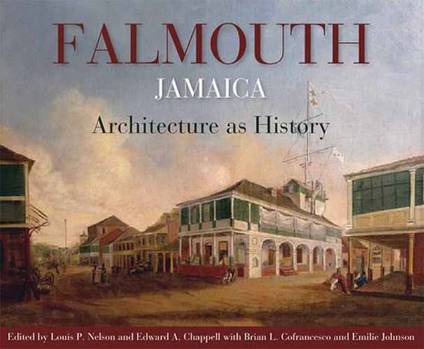 Falmouth, Jamaica: Architecture as History