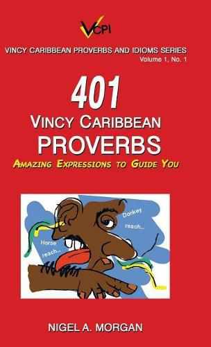 Cover image for 401 Vincy Caribbean Proverbs: Amazing Expressions to Guide You