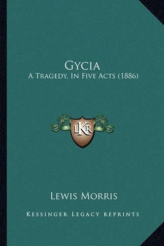 Cover image for Gycia: A Tragedy, in Five Acts (1886)